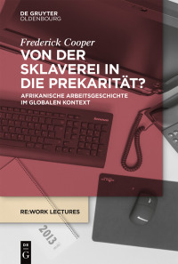 صورة الغلاف: Von der Sklaverei in die Prekarität? 1st edition 9783110615319