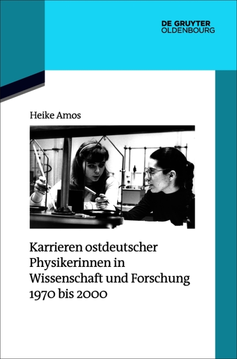 Karrieren ostdeutscher Physikerinnen in Wissenschaft und Forschung 1970 bis 2000 