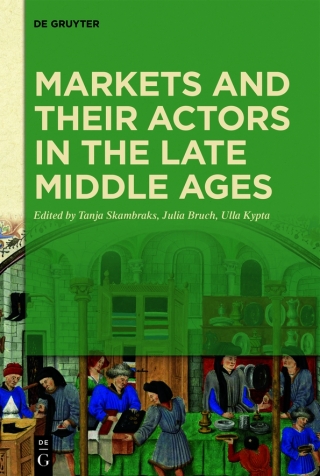 Markets and their Actors in the Late Middle Ages