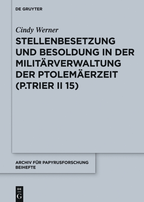 Cover image for book Stellenbesetzung und Besoldung in der Militärverwaltung der Ptolemäerzeit (P.Trier II 15)