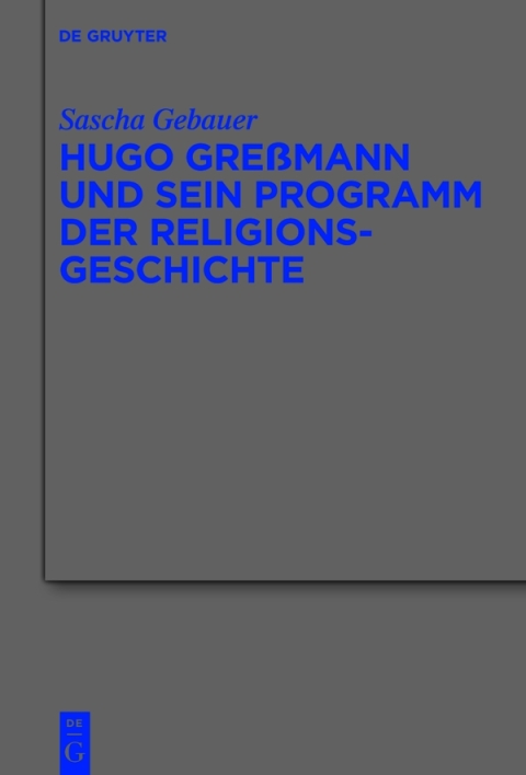 Cover image for book Hugo Greßmann und sein Programm der Religionsgeschichte