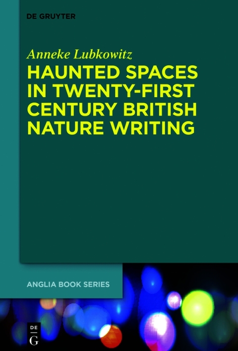 Cover image for book Haunted Spaces in Twenty-First Century British Nature Writing