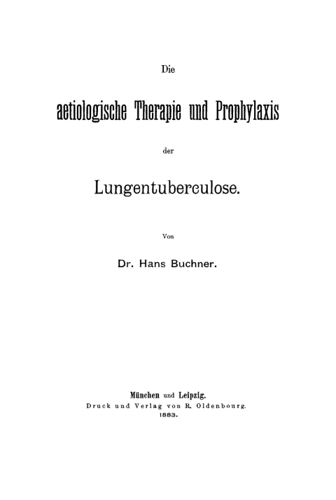 Cover image for book Die aetiologische Therapie und Prophylaxis der Lungentuberculose