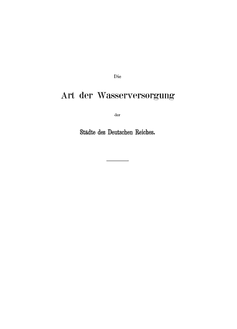 Cover image for book Die Art der Wasserversorgung der Städte des Deutschen Reiches mit mehr als 5000 Einwohnern