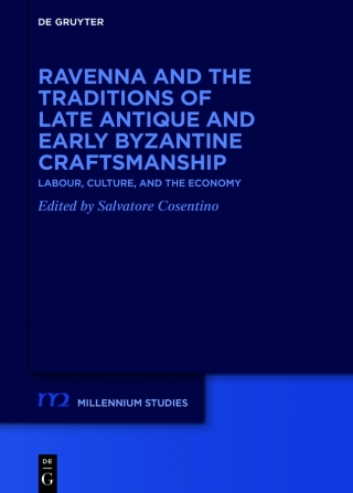 Ravenna and the Traditions of Late Antique and Early Byzantine Craftsmanship