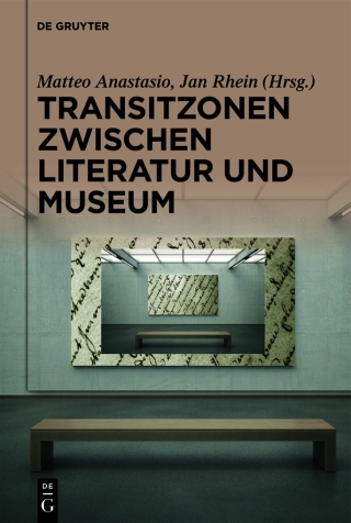 Transitzonen zwischen Literatur und Museum