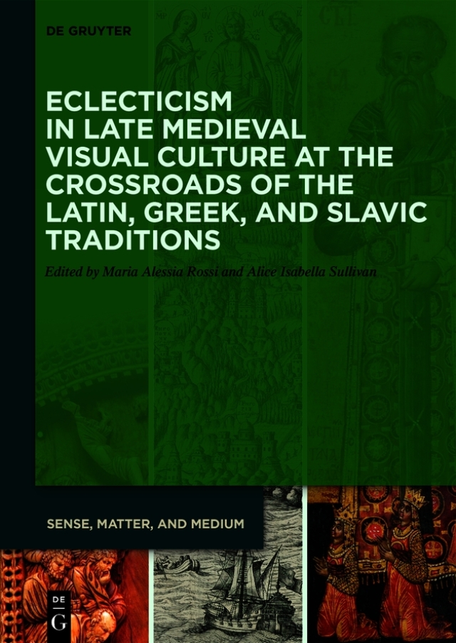 Eclecticism in Late Medieval Visual Culture at the Crossroads of the Latin, Greek, and Slavic Traditions