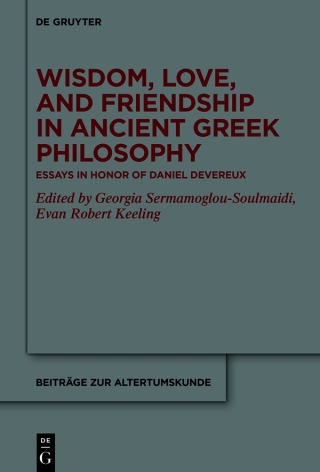 Wisdom, Love, and Friendship in Ancient Greek Philosophy