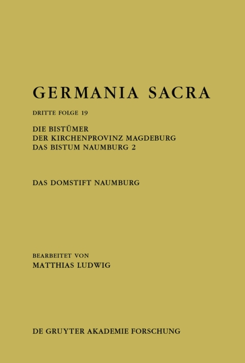 Cover image for book Die Bistümer der Kirchenprovinz Magdeburg. Das Bistum Naumburg 2. Das Domstift Naumburg