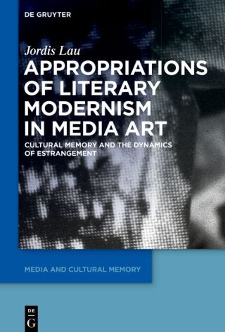 Appropriations of Literary Modernism in Media Art