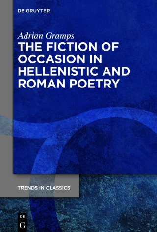 The Fiction of Occasion in Hellenistic and Roman Poetry