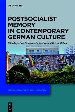 Postsocialist Memory in Contemporary German Culture