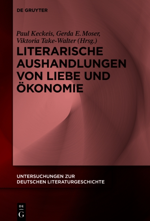 Literarische Aushandlungen von Liebe und Ãkonomie 