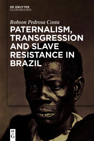 Paternalism, Transgression and Slave Resistance in Brazil
