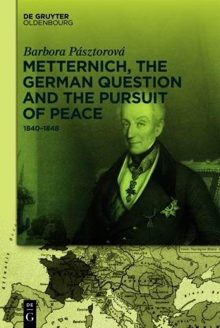 Metternich, the German Question and the Pursuit of Peace