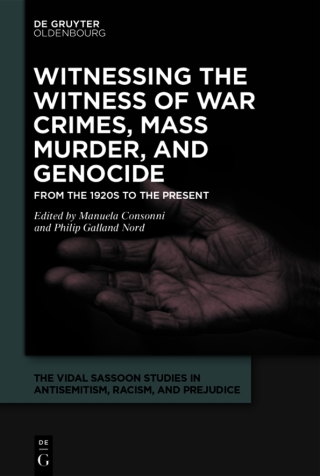 Witnessing the Witness of War Crimes, Mass Murder, and Genocide