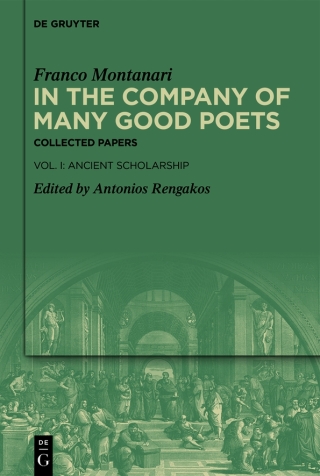 In the Company of Many Good Poets. Collected Papers of Franco Montanari