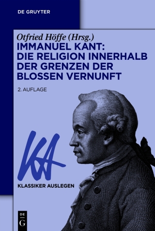 Immanuel Kant: Die Religion innerhalb der Grenzen der bloßen Vernunft