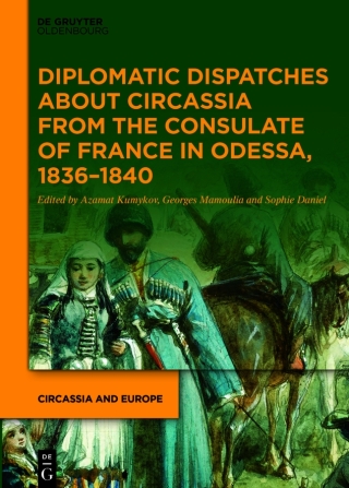 Diplomatic Dispatches about Circassia from the Consulate of France in Odessa, 1836–1840
