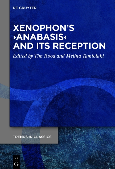Xenophonâs âºAnabasisâ¹ and its Reception 