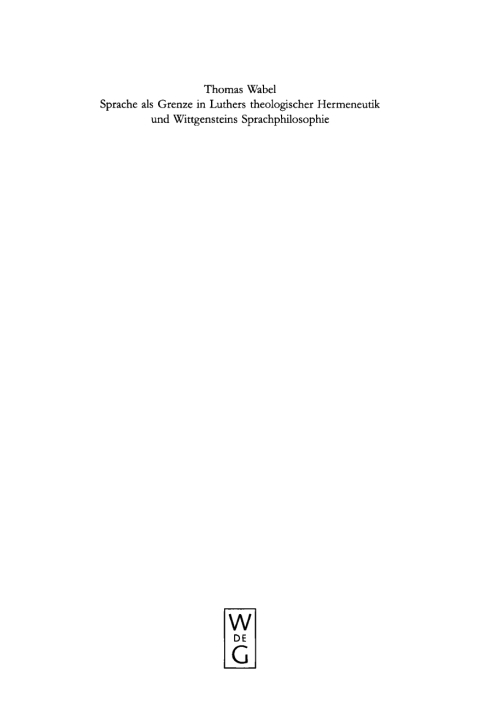 Cover image for book Sprache als Grenze in Luthers theologischer Hermeneutik und Wittgensteins Sprachphilosophie