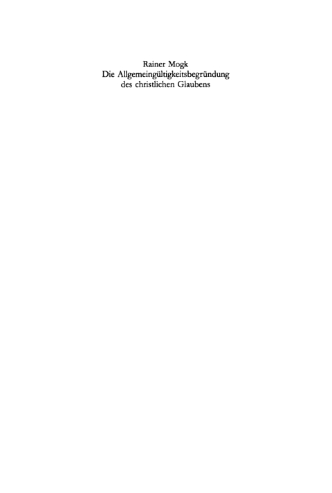Cover image for book Die Allgemeingültigkeitsbegründung des christlichen Glaubens