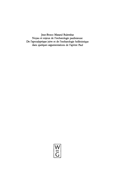 Cover image for book Noyau et enjeux de l’eschatologie paulinienne: De l’apocalyptique juive et de l’eschatologie hellénistique dans quelques argumentations de l’Apôtre Paul