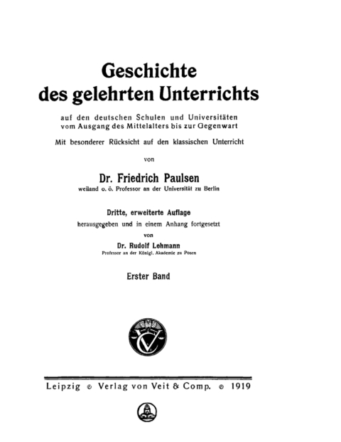 Cover image for book Friedrich Paulsen: Geschichte des gelehrten Unterrichts auf den deutschen Schulen und Universitäten vom Ausgang des Mittelalters bis zur Gegenwart. Band 1