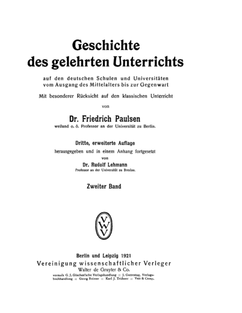 Cover image for book Friedrich Paulsen: Geschichte des gelehrten Unterrichts auf den deutschen Schulen und Universitäten vom Ausgang des Mittelalters bis zur Gegenwart. Band 2