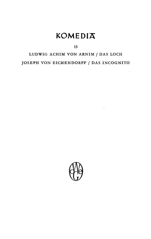 Das Loch oder Das wiedergefundene Paradies. Das Incognito oder Die mehreren KÃ¶nige oder Alt und Neu 