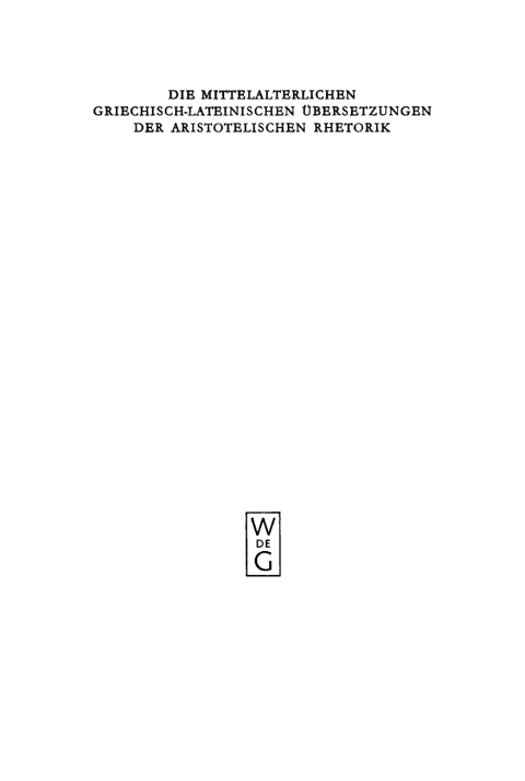 Die mittelalterlichen griechisch-lateinischen Ãbersetzungen der aristotelischen Rhetorik 