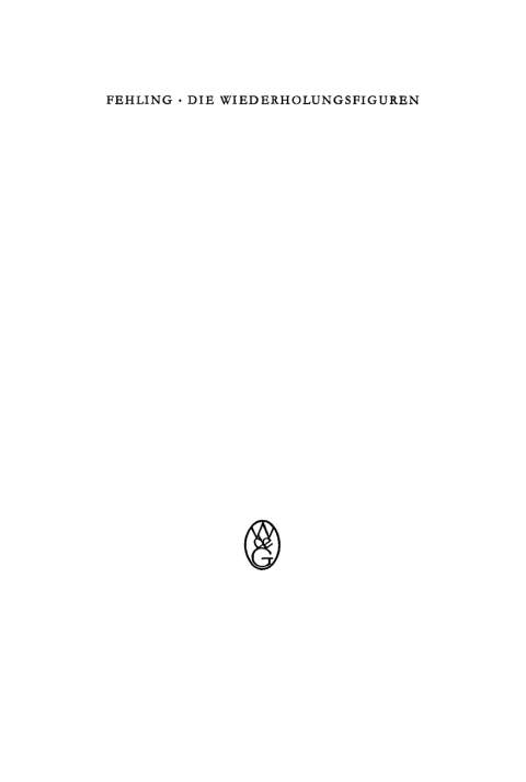 Die Wiederholungsfiguren und ihr Gebrauch bei den Griechen vor Gorgias 