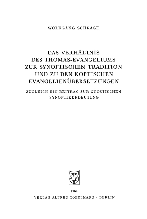 Cover image for book Das Verhältnis des Thomas-Evangeliums zur synoptischen Tradition und zu den koptischen Evangelienübersetzungen, zugleich ein Beitrag zur gnostischen Synoptikerdeutung