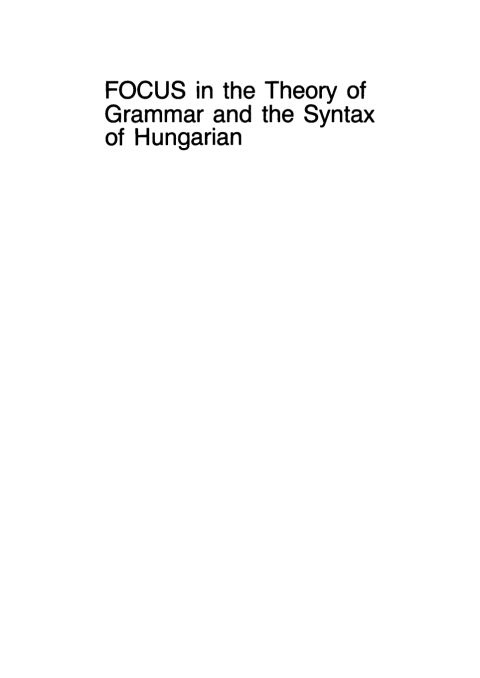 Cover image for book FOCUS in the Theory of Grammar and the Syntax of Hungarian