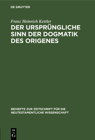 Der ursprüngliche Sinn der Dogmatik des Origenes