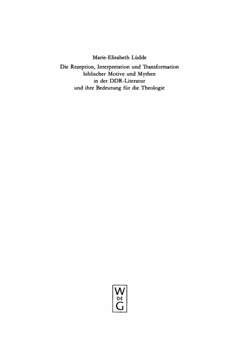 Cover image for book Die Rezeption, Interpretation und Transformation biblischer Motive und Mythen in der DDR-Literatur und ihre Bedeutung für die Theologie