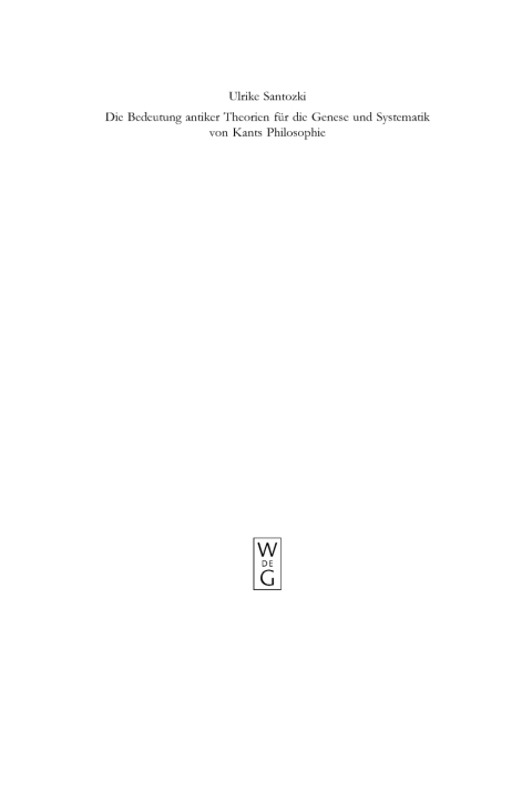 Cover image for book Die Bedeutung antiker Theorien für die Genese und Systematik von Kants Philosophie