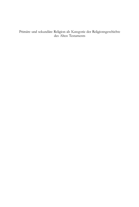 Cover image for book Primäre und sekundäre Religion als Kategorie der Religionsgeschichte des Alten Testaments