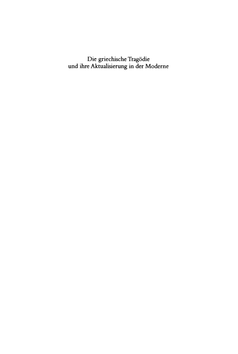 Cover image for book Die griechische Tragödie und ihre Aktualisierung in der Moderne