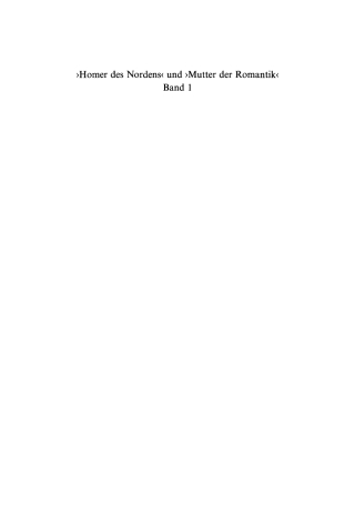 Bd. 1: James Macphersons Ossian, zeitgenössische Diskurse und die Frühphase der deutschen Rezeption. Bd. 2: Die Haupt- und Spätphase der deutschen Rezeption. Bibliographie internationaler Quellentexte und Forschungsliteratur