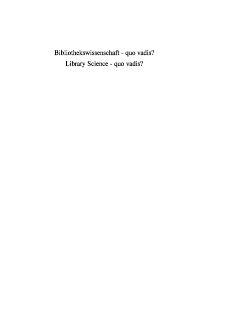 Cover image for book Bibliothekswissenschaft - quo vadis? / Library Science - quo vadis ?