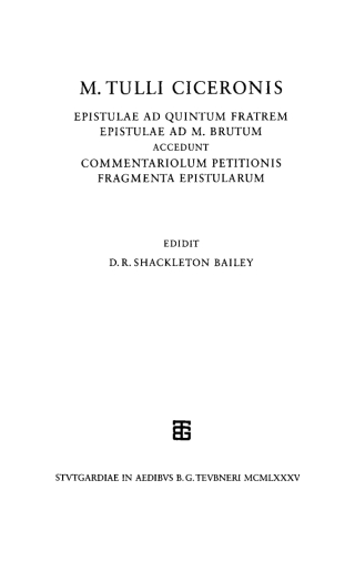 Epistulae ad Quintum fratrem. Epistulae ad M. Brutum. Commentariolum petitionis. Fragmenta epistularum