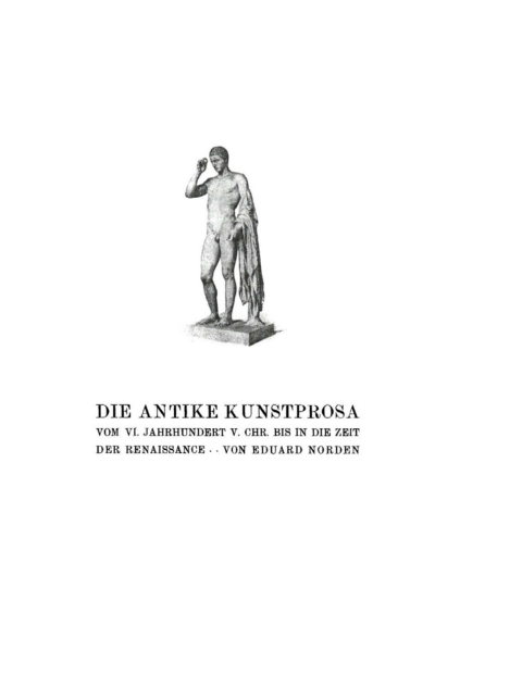 Cover image for book Eduard Norden: Die antike Kunstprosa vom VI. Jahrhundert v. Chr. bis in die Zeit der Renaissance. Band II