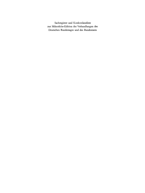 Cover image for book Sachregister und Konkordanzliste zu den Verhandlungen des Deutschen Bundestages 8. Wahlperiode (1976–1980) und den Verhandlungen des Bundesrats (1977–1980)