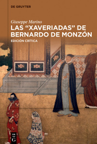 صورة الغلاف: Las “Xaveriadas” de Bernardo de Monzón 1st edition 9783110996432
