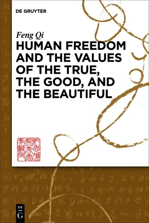 Human Freedom and the Values of the True, the Good, and the Beautiful 
