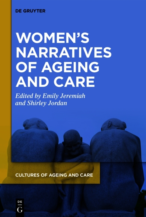 Womenâs Narratives of Ageing and Care 