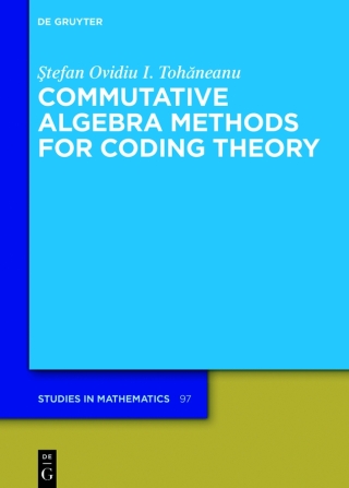 Commutative Algebra Methods for Coding Theory