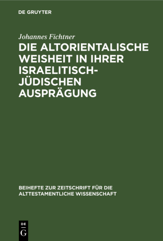 Die altorientalische Weisheit in ihrer israelitisch-jüdischen Ausprägung