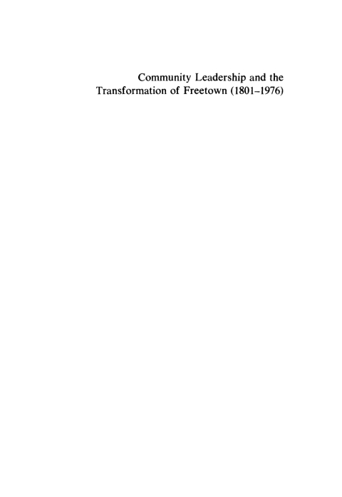 Community leadership and the transformation of Freetown, (1801â1976) 